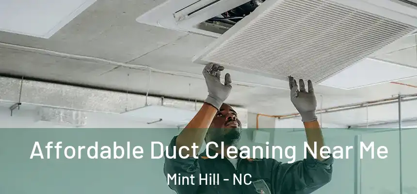  Affordable Duct Cleaning Near Me Mint Hill - NC