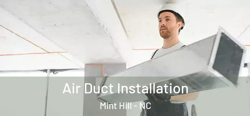  Air Duct Installation Mint Hill - NC
