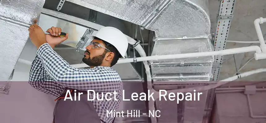 Air Duct Leak Repair Mint Hill - NC