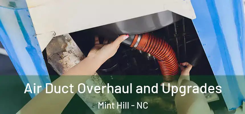  Air Duct Overhaul and Upgrades Mint Hill - NC