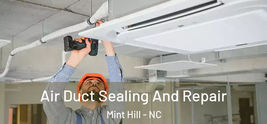  Air Duct Sealing And Repair Mint Hill - NC
