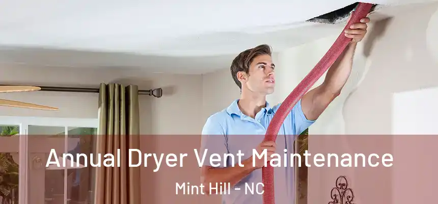 Annual Dryer Vent Maintenance Mint Hill - NC