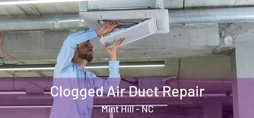  Clogged Air Duct Repair Mint Hill - NC
