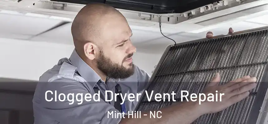  Clogged Dryer Vent Repair Mint Hill - NC