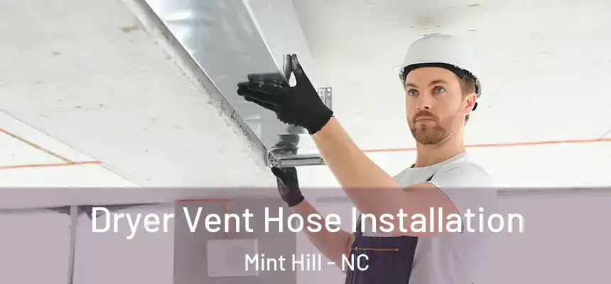Dryer Vent Hose Installation Mint Hill - NC