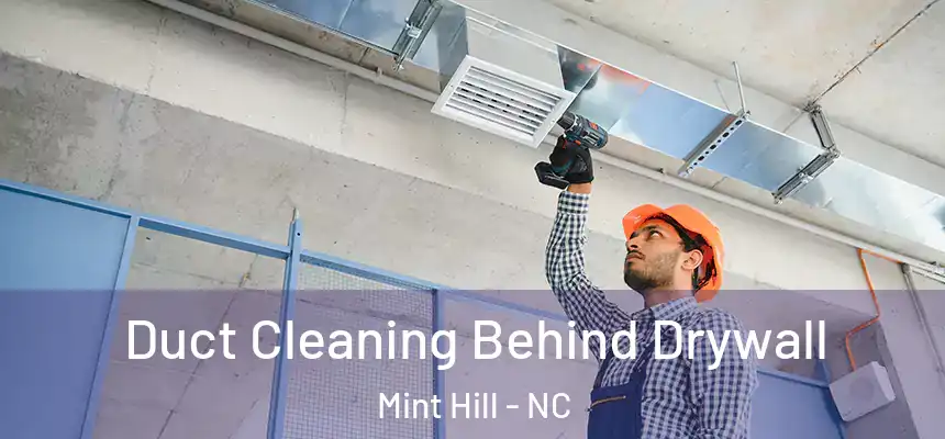  Duct Cleaning Behind Drywall Mint Hill - NC