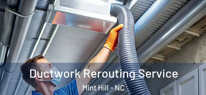  Ductwork Rerouting Service Mint Hill - NC