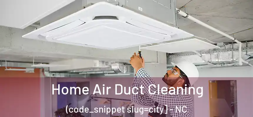  Home Air Duct Cleaning (code_snippet slug=city] - NC
