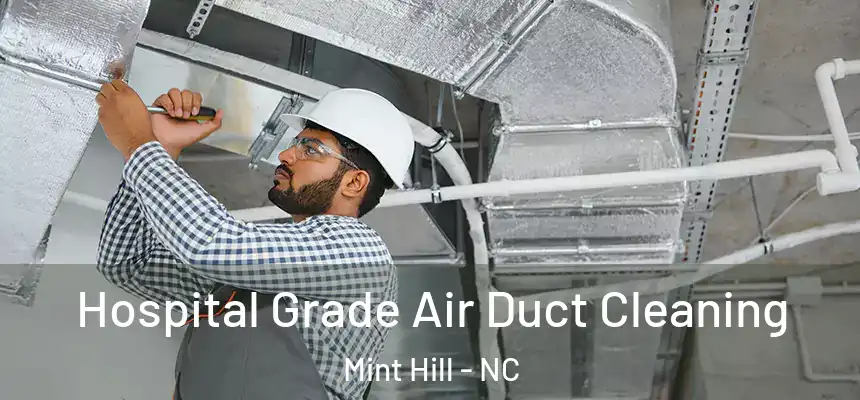  Hospital Grade Air Duct Cleaning Mint Hill - NC
