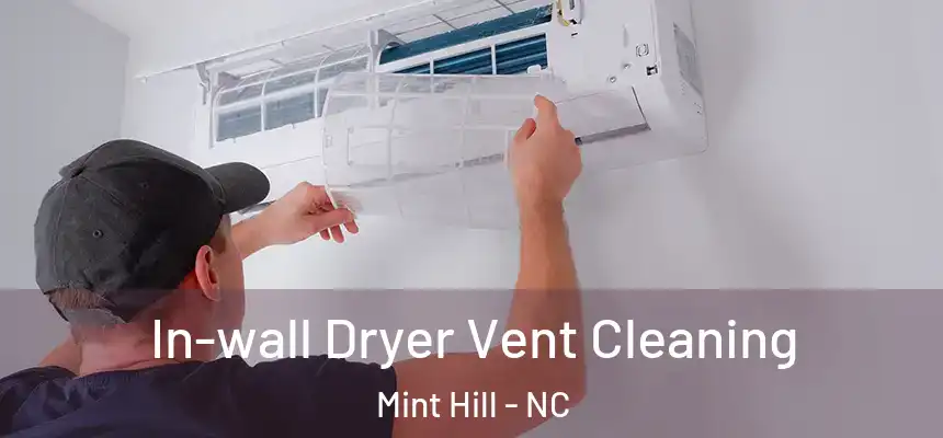 In-wall Dryer Vent Cleaning Mint Hill - NC