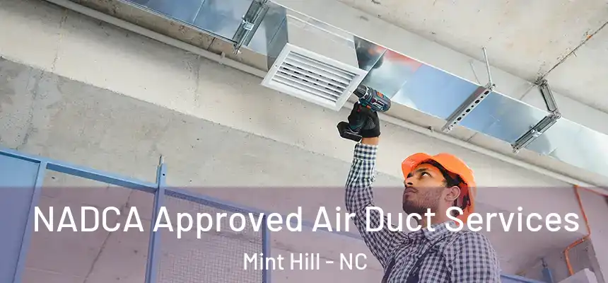 NADCA Approved Air Duct Services Mint Hill - NC