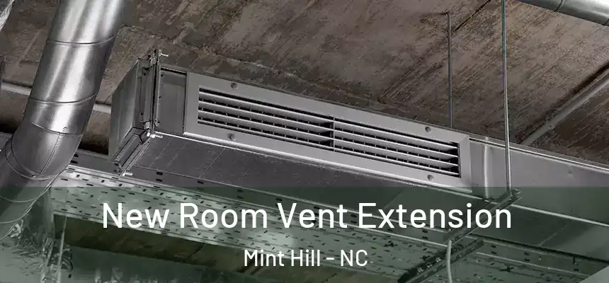  New Room Vent Extension Mint Hill - NC