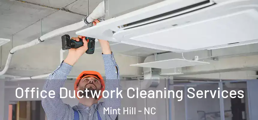 Office Ductwork Cleaning Services Mint Hill - NC