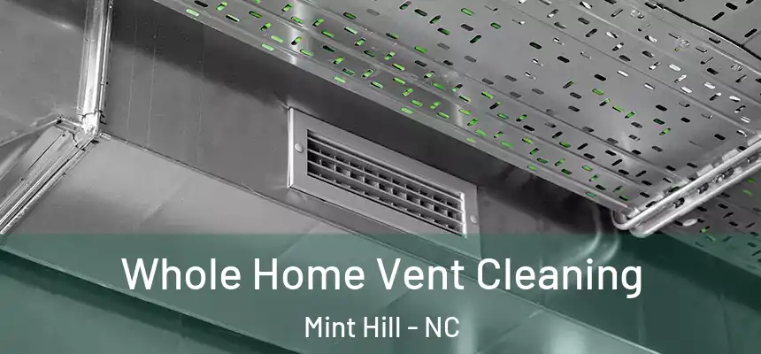  Whole Home Vent Cleaning Mint Hill - NC